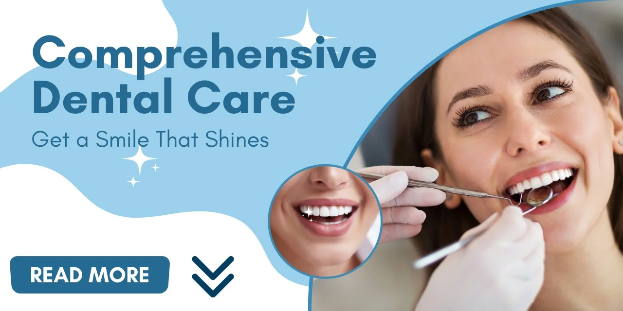 Get a Smile That Shines: Comprehensive Dental Care